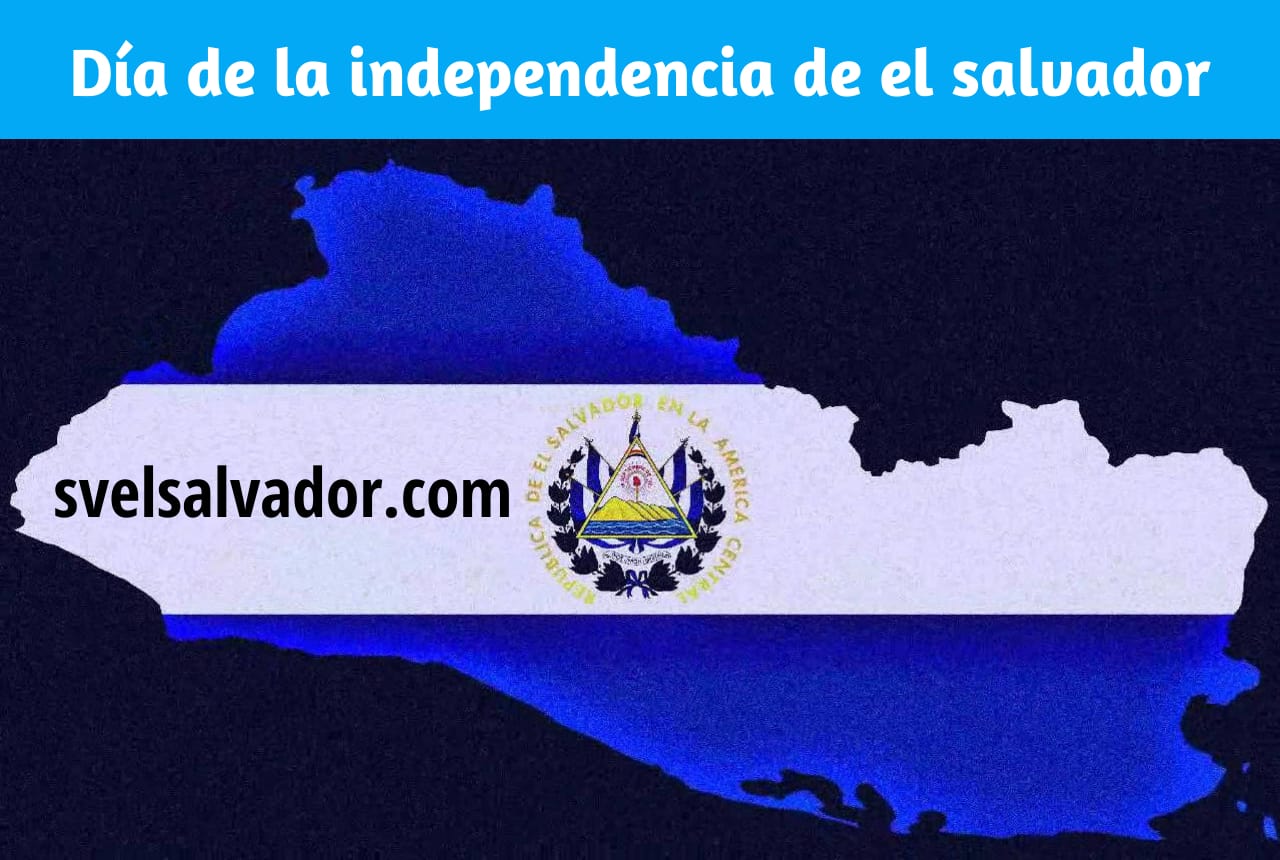 ¿Cuál es el día de la independencia de el salvador?